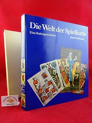 Die Welt der Spielkarte : Eine Kulturgeschichte. Kulturgeschichte in Einzeldarstellungen