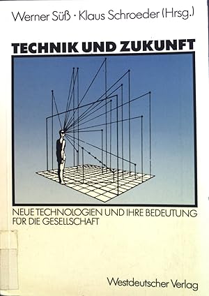 Bild des Verk�ufers f�r Technik und Zukunft : neue Technologien u. ihre Bedeutung f�r d. Gesellschaft ; Vortr�ge u. Diskussionen e. Veranst. d. Freien Univ. Berlin vom 11. - 13. Februar 1987. zum Verkauf von books4less (Versandantiquariat Petra Gros GmbH & Co. KG)