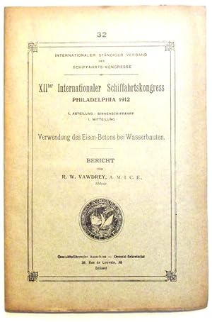 Verwendung des Eisen-Betons bei Wasserbauten. Binnenschiffahrt. XII. Internationaler Schiffahrtsk...