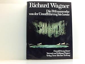Image du vendeur pour Richard Wagner: Die Bhnenwerke von der Urauffhrung bis heute d. Bhnenwerke von d. Urauffhrung bis heute mis en vente par Book Broker