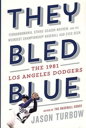 Seller image for They Bled Blue: Fernandomania, Strike-Season Mayhem, and the Weirdest Championship Baseball Had Ever Seen: The 1981 Los Angeles Dodgers for sale by The Anthropologists Closet