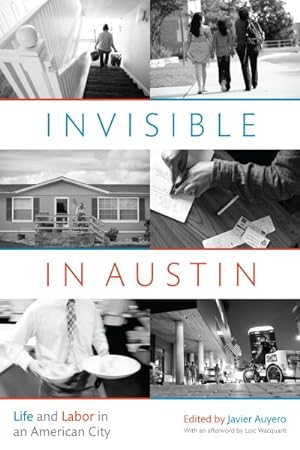 Image du vendeur pour Invisible in Austin : Life and Labor in an American City mis en vente par GreatBookPrices
