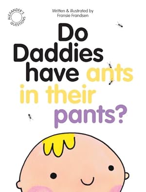Immagine del venditore per Do Daddies Have Ants in Their Pants? venduto da GreatBookPrices