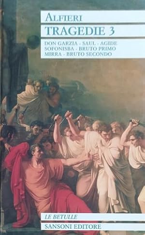 Immagine del venditore per Tragedie. Vol.III: Don Garzia. Saul. Agide Sofonisba. Bruto Primo Mirra. Bruto Secondo. venduto da FIRENZELIBRI SRL