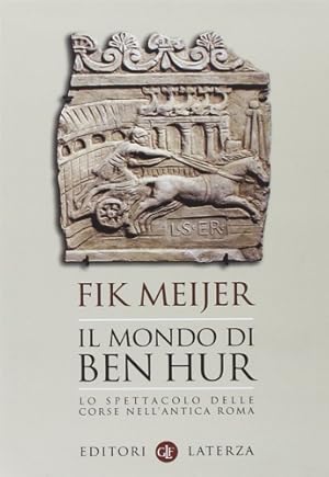 Imagen del vendedor de Il mondo di Ben Hur. Lo spettacolo delle corse nell'antica Roma. a la venta por FIRENZELIBRI SRL