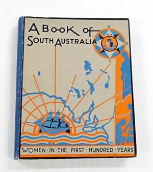 Bild des Verkufers fr A Book of South Australia. Women in the First Hundred Years zum Verkauf von Adelaide Booksellers