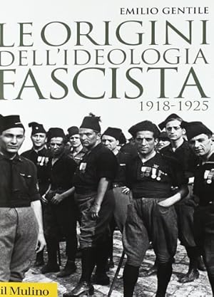 Bild des Verkufers fr Le origini dell'ideologia fascista (1918-1925). zum Verkauf von FIRENZELIBRI SRL