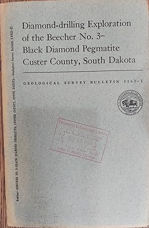 Diamond-drilling Exploration of the Beecher No. 3 Black Diamond Pegmatite Custer County, South Da...