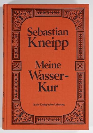 Meine Wasser-Kur, durch mehr als 30 Jahre erprobt und geschrieben zur Heilung und Erhaltung der G...