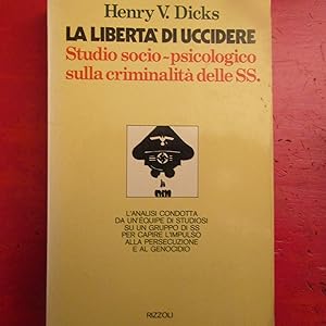Seller image for La libert di uccidere Studio socio-psicologico sulla criminalit delle SS. for sale by Antonio Pennasilico