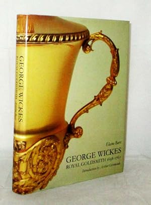 Image du vendeur pour George Wickes 1698 - 1716 Royal Goldsmith mis en vente par Adelaide Booksellers