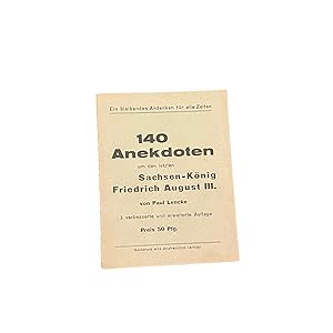 140 ANEKDOTEN UM DEN LETZTEN SACHSEN-KÖNIG FRIEDRICH AUGUST III.