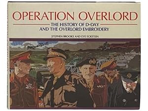 Seller image for Operation Overlord: The History of D-Day and the Overlord Embroidery for sale by Yesterday's Muse, ABAA, ILAB, IOBA