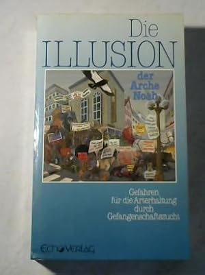 Bild des Verkufers fr Illusion der Arche Noah. Gefahren fr die Arterhaltung durch Gefangenschaftszucht zum Verkauf von Celler Versandantiquariat