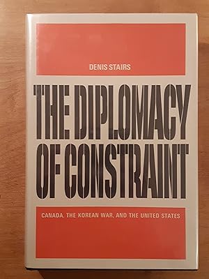 Seller image for Diplomacy of Constraint: Canada, the Korean War and the United States for sale by WOLFHOUND BOOKS