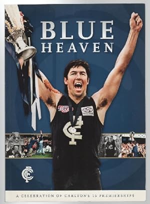 Seller image for Blue Heaven. A Celebration of Carlton's 16 Premierships. for sale by Time Booksellers