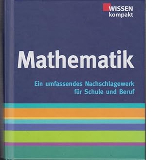 Bild des Verkufers fr Mathematik : ein umfassendes Nachschlagewerk fr Schule und Beruf. [Autoren: Thomas Mller ; Hans-Peter Rost ; Diethart Wolf] / Wissen kompakt zum Verkauf von Allguer Online Antiquariat