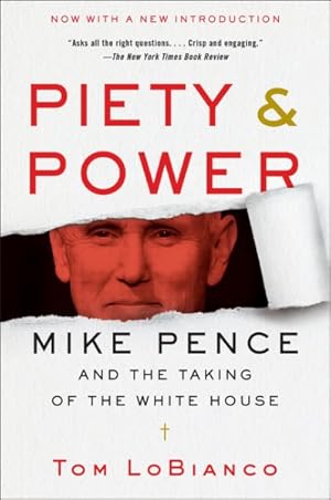 Imagen del vendedor de Piety & Power : Mike Pence and the Taking of the White House a la venta por GreatBookPrices