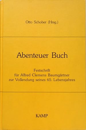 Abenteuer Buch. Festschrift für Alfred Clemens Baumgärtner zur Vollendung seines 65. Lebensjahres...