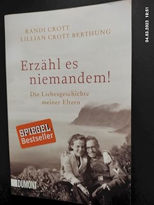 Seller image for Erzhl es niemandem! : die Liebesgeschichte meiner Eltern. Randi Crott ; Lillian Crott Berthung for sale by Antiquariat-Fischer - Preise inkl. MWST