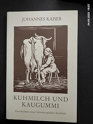 Seller image for Kuhmilch und Kaugummi : Geschichten einer Schwarzwlder Kindheit. for sale by Antiquariat-Fischer - Preise inkl. MWST