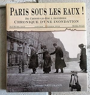 Bild des Verkufers fr Paris sous les eaux ! - De Choisy-le-Roi  Asnires. Chronique d'une inondation. Janvier - Fvrier 1910. zum Verkauf von la petite boutique de bea