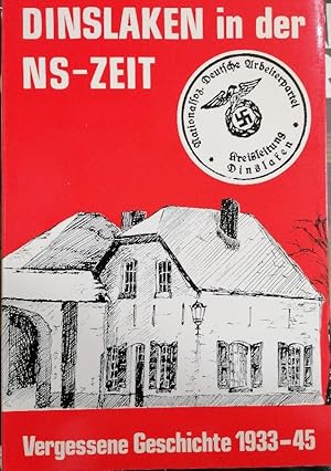 Imagen del vendedor de Dinslaken in der NS-Zeit. Vergessene Geschichte 1933-1945 a la venta por Buchhandlung Loken-Books