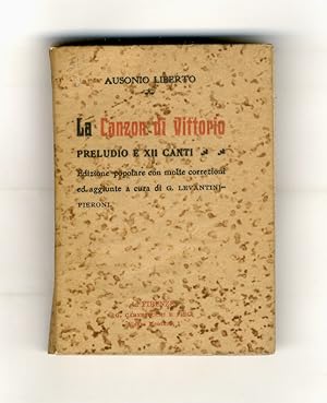 Imagen del vendedor de La canzon di Vittorio. Preludio e XII canti. Edizione popolare con molte correzioni e aggiunte a cura di G. Levantini-Pieroni. a la venta por Libreria Oreste Gozzini snc