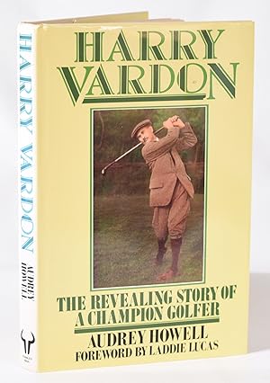 Bild des Verkufers fr Harry Vardon; The revealing story of a Champion Golfer zum Verkauf von Fine Golf Books