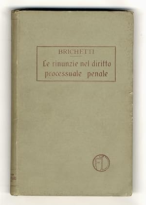 Le rinunzie nel diritto processuale penale.