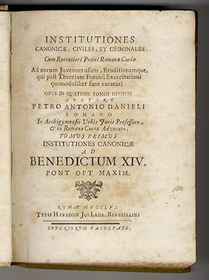 Institutiones canonicae, civiles, et criminales cum recentiori praxi Romanae Curiae. Opus in quat...