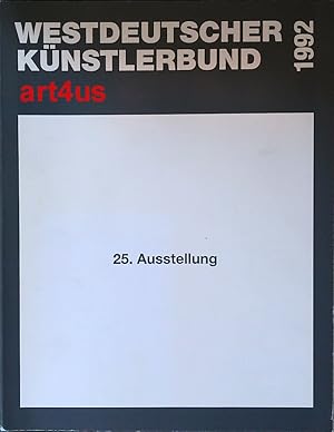 Seller image for Westdeutscher Knstlerbund : 25. Ausstellung : 6. September bis 11. Oktober 1992 for sale by art4us - Antiquariat