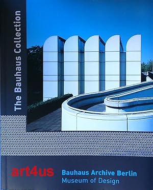 The Bauhaus Collection : Bauhaus Archive Berlin ; Museum of Design