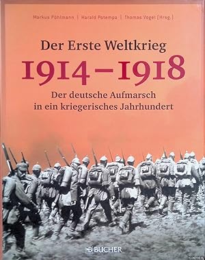 Bild des Verkufers fr Der Erste Weltkrieg 1914-1918: Der deutsche Aufmarsch in ein kriegerisches Jahrhundert zum Verkauf von Klondyke