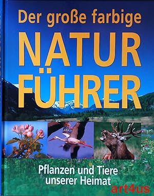 Bild des Verkufers fr Der groe, farbige Naturfhrer : Pflanzen und Tiere unserer Heimat. zum Verkauf von art4us - Antiquariat