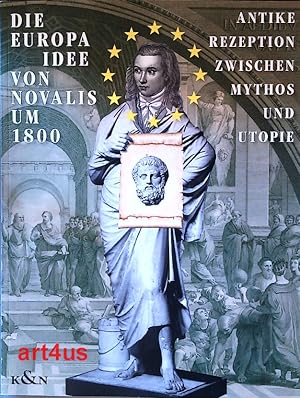 Die Europa-Idee von Novalis um 1800 : Antike-Rezeption zwischen Mythos und Utopie : eine Ausstell...