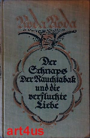 Bild des Verkufers fr Roda Roda : Der Schnaps, der Rauchtabak und die verfluchte Liebe. zum Verkauf von art4us - Antiquariat