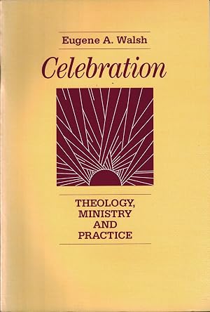 Seller image for Celebration: Theology, Ministry and Practice for sale by UHR Books