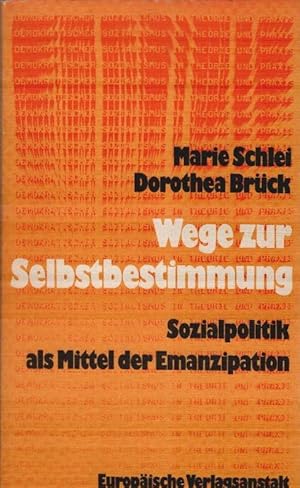 Seller image for Wege zur Selbstbestimmung : Sozialpolitik als Mittel d. Emanzipation. Marie Schlei ; Dorothea Brck. Mit e. Geleitwort von Herbert Wehner / Demokratischer Sozialismus in Theorie und Praxis for sale by Schrmann und Kiewning GbR