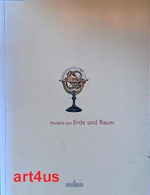 Imagen del vendedor de Modelle von Erde und Raum : anlsslich der Ausstellung Modelle von Erde und Raum - Globen aus Drei Jahrhunderten, vom 4. Februar bis 29. April in der Stiftung Schleswig-Holsteinische Landesmuseen Schlo Gottdorf. a la venta por art4us - Antiquariat