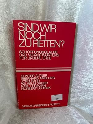 Seller image for Sind wir noch zu retten? Schpfungsglaube und Verantwortung fr unsere Erde for sale by Antiquariat Jochen Mohr -Books and Mohr-