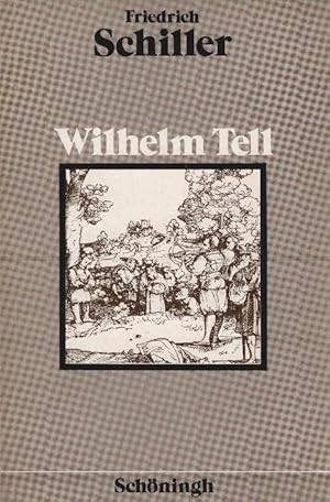 Wilhelm Tell : Schauspiel. Mit Anm. u. Materialien hrsg. von Klaus Lindemann / Schöninghs deutsch...