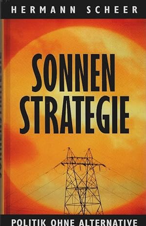 Imagen del vendedor de Sonnen-Strategie : Politik ohne Alternative ; mit 18 Tabellen. a la venta por Schrmann und Kiewning GbR