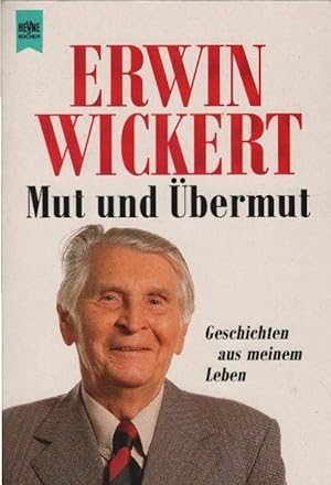 Mut und Übermut : Geschichten aus meinem Leben. Heyne-Bücher / 1 / Heyne allgemeine Reihe ; Nr. 8766