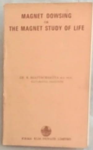 Bild des Verkufers fr Magnet Dowsing or The Magnet Study Of Life zum Verkauf von Chapter 1