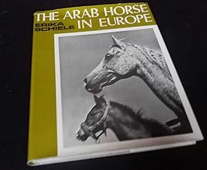 Bild des Verkufers fr The Arab Horse in Europe zum Verkauf von Denton Island Books