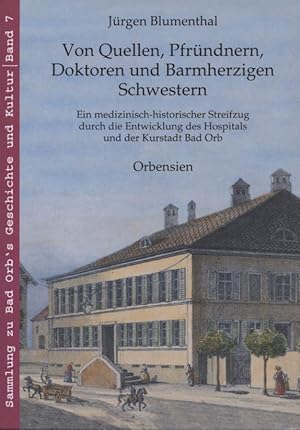 Von Quellen, Pfründnern, Doktoren und Barmherzigen Schwestern : ein medizinisch-historischer Stre...