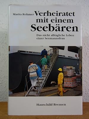 Bild des Verkufers fr Verheiratet mit einem Seebren. Das nicht alltgliche Leben einer Seemannsfrau zum Verkauf von Antiquariat Weber