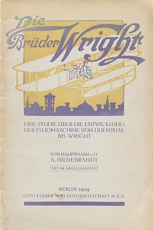 Immagine del venditore per Die Brder Wright. Eine Studie ber die Entwicklung der Flugmaschine von Lilienthal bis Wright. venduto da Antiquariat Held