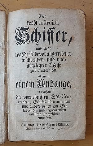 Bild des Verkufers fr Der wohl instruirte Schiffer, und zwar was derselbs vor angetretener= whrender= und nach abgelegter Reise zu beachten hat. zum Verkauf von Silbergaul